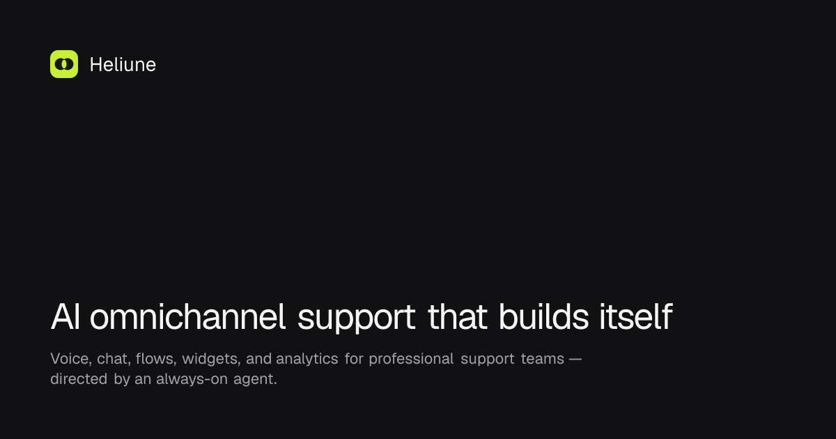 Heliune — AI omnichannel support that builds itself